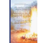 Claiming Your Place at the Fire - Living the Second Half of Your Life on Purpose