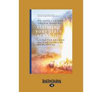 Claiming Your Place at the Fire: Living the Second Half of Your Life on Purpose