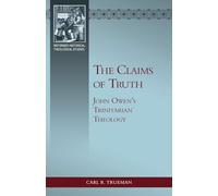 Claims of Truth, The: John Owen's Trinitarian Theology