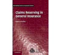 Claims Reserving in General Insurance (International Series on Actuarial Science)