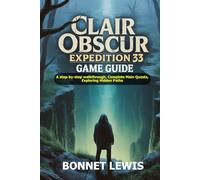 CLAIR OBSCUR EXPEDITION 33 GAME GUIDE: A step-by-step walkthrough, Complete Main Quests, Exploring Hidden Paths