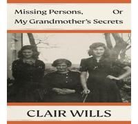 Clair Wills Missing Persons, Or My Grandmother's Secrets Hardback Book Clair Wills Multicolor