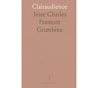 Clairaudience: The Philosophy of Its Expression; The Science of Its Practice; How to Commune With the So-Called Dead