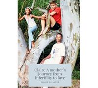 Claire: A Mother's Journey from Infertility to Love
