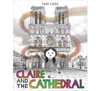 Claire and the Cathedral: A Beautiful Wordless Picture Book about Gratitude for Kids (Ages 4-8)