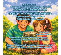 CLAIRE AND THE MAGIC BIN CLAIRE Y LA COMPOSTERA MÁGICA (En-Sp bilingual edition): Ecology and brotherhood: two children, one planet to ... Discoveries - Bilingual Edition EN-ES)