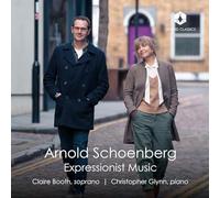 Claire Booth; Christopher Glynn - Arnold Schoenberg: Expressionist Music