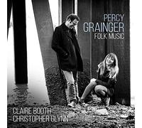 Claire Booth & Christopher Glynn - Percy Grainger: Folk Music