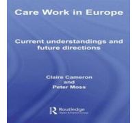 Claire Cameron Care Work in Europe : Current Understandings & Future Directions Claire Cameron Multicolor