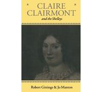 Claire Clairmont and the Shelleys, 1798-1879 - Paperback NEW Gittings, Rober 01/