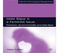Claire Cohen Male Rape Is a Feminist Issue: Feminism, Governmentality & Male Claire Cohen Multicolor