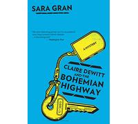 Claire DeWitt and the Bohemian Highway (Claire DeWitt Novels)