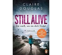 Claire Douglas STILL ALIVE - Sie weiß, wo sie dich findet: Thriller (Paperback)