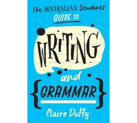 Claire Duffy The Australian Students' Guide to Writing & Grammar: Paperback Book Claire Duffy Multicolor