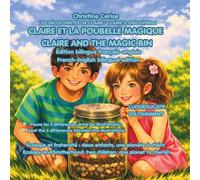 CLAIRE ET LA POUBELLE MAGIQUE/ CLAIRE AND THE MAGIC BIN (Édition bilingue FR-EN): Écologie et fraternité : deux enfants, une planète à chérir/ Ecology ... de Claire - édition bilingue FR-EN, FR-ES)