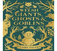 Claire Fayers Welsh Giants, Ghosts & Goblins Hardback Book Claire Fayers Multicolor