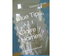 Claire Homes: Murder, mayhem and mischief.: 1 (Clue Tips)