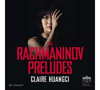 Claire Huangci - Rachmaninov: The Preludes