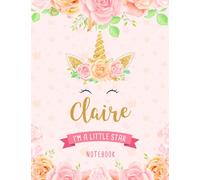 Claire I'm A Little Star Notebook: Unicorn Composition Notebook Gift for Students Girls for Home School With Personalized Name With Cute Unicorn Cover Design, 8.5x11 in ,110 Lined Pages.