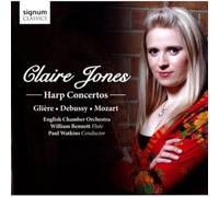 Claire Jones - Gliere: Harp Concerto; Debussy: Danses; Mozart: Concerto