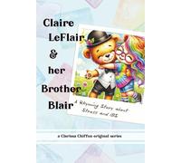 Claire LeFlair and Her Brother Blair: A Rhyming Story About Stress and IBS