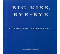 Claire-Louise Bennett Big Kiss, Bye-Bye Paperback Book Claire-Louise Bennett Multicolor