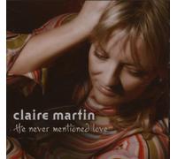 Claire Martin - He Never Mentioned Love