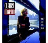 Claire Martin - Make This City Ours - CD - NAXOS (1997)