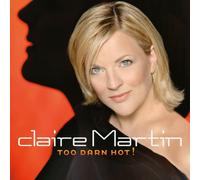 Claire Martin - Too Darn Hot!