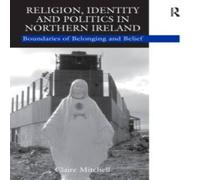 Claire Mitchell Religion, Identity & Politics in Northern Ireland: Boundaries of Claire Mitchell Multicolor