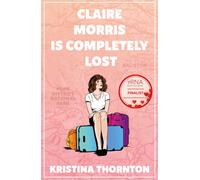 Claire Morris is Completely Lost : A Contemporary Romance