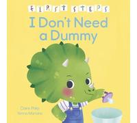 Claire Philip First Steps: I Don't Need a Dummy Hardback Book Claire Philip Multicolor