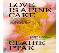 Claire Ptak Love is a Pink Cake Hardback Book Claire Ptak Multicolor