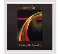 Claire Ritter - Waltzing the Splendor