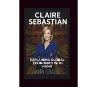 Claire Sebastian: Explaining Global Economics With Insight