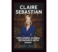 Claire Sebastian: Explaining Global Economics With Insight