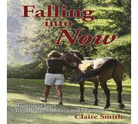 Claire Smith Falling into Now: Memories of Sport, Traumatic Brain Injury, and Claire Smith Multicolor