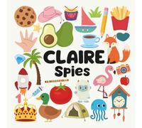 Claire Spies with a Little Eye: A Fun and Engaging Search and Find Book for Kids Ages 3-6