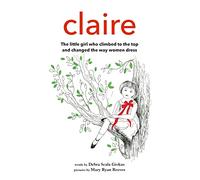 Claire: The little girl who climbed to the top and changed the way women dress