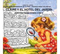 CLAIRE Y EL HOTEL DEL JARDÍN Edición 2 en 1: historia ilustrada + páginas para colorear: Actividades para niños LEE. OBSERVA. COLOREA. (Los descubrimientos de Claire + páginas para colorear)