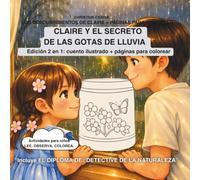 CLAIRE Y EL SECRETO DE LAS GOTAS DE LLUVIA - Edición 2 en 1: cuento ilustrado + páginas para colorear: Actividades para niños LEE. OBSERVA. COLOREA. ... de Claire + páginas para colorear)