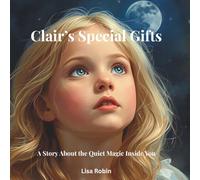 Clair's Special Gifts: A story about the quiet magic inside you