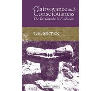 Clairvoyance and Consciousness: The Tao Impulse in Evolution by T. H. Meyer (April 01,2012)