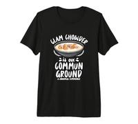 Clam Chowder is Our commun Ground - Clam Chowder Premium T-Shirt