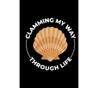 Clamming My Way Through Life: Seashell Collecting Journal: Notebook for Beachcombing, Shell Tracking & Writing Memories - Perfect for Shell Collectors