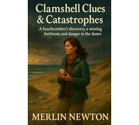 Clamshell Clues & Catastrophes: A beachcomber’s discovery, a missing heirloom, and danger in the dunes (A Seaside Driftwood Bay Cozy mysteries)