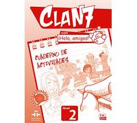 Clan 7 con Hola Amigos 2 : Exercises Book: Cuaderno de Actividades Nivel 2