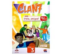 Clan 7 con Hola Amigos 3 : Student Book: Libro del Alumno: Nivel 3