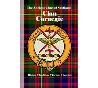 Clan Carnegie: A Concise History of Scotland’s Carnegies of Kinnaird and the Crown’s Loyal Line (The Ancient Clans of Scotland)