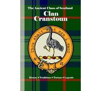 Clan Cranstoun: A Concise History of Scotland’s Lords of the Lowlands and the Secret State (The Ancient Clans of Scotland)